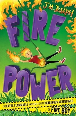 Fire Boy: Fire Power: Book  3 by J.M. Joseph 9781444954722 NEW