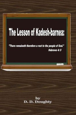 The Lesson Of Kadesh-Barnea: : There Remaineth Therefore A Rest To The Peop...