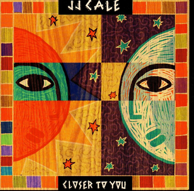 J. J. Cale CLOSER TO YOU (C1866)