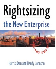 RIGHTSIZING THE NEW ENTERPRISE: THE PROOF, NOT THE HYPE By Harris Kern **Mint**