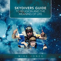 Mike Jones | Skydivers Guide To Religion And The Meaning Of Life | Taschenbuch