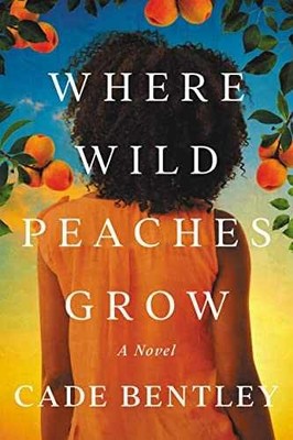 Where Wild Peaches Grow: A Novel - Paperback, by Bentley Cade - Good