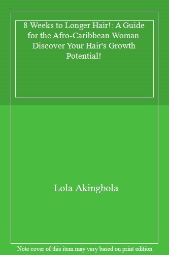 8 Weeks to Longer Hair!: A Guide for the Afro-Caribbean Woman. D