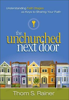 The Unchurched Next Door: Understanding Faith Stages as Keys to Sharing Y - GOOD