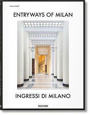 Entryways of Milan. Ingressi di Milano by Brian Kish, Daniel Sherer, Grazia...