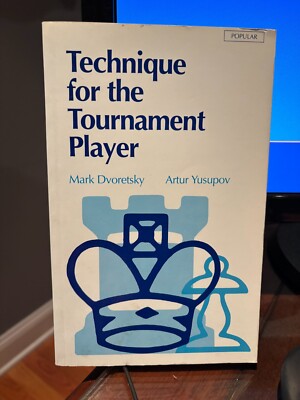 TECHNIQUE FOR THE TOURNAMENT PLAYER By Mark Dvoretsky & Arthur Yusupov