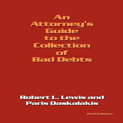 An Attorney's Guide to the Collection of Bad Debts 2nd Edition Ro