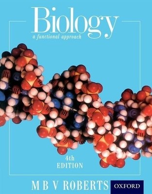 Biology - A Functional Approach Fourth Edition by Michael Roberts 0174480199