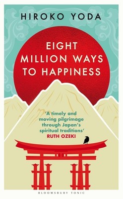 Eight Million Ways to Happiness ~ Hiroko Yoda ~  9781526672179