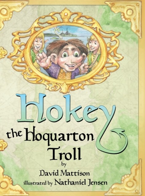 Hokey the Hoquarton Troll by David Mattison (Hardback Book)