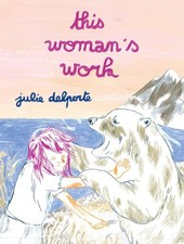 THIS WOMANS WORK GN (MR) (C: 0-1-2) by Delporte, Julie [Paperback]