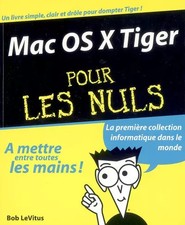 Mac OS X Tiger pour les Nuls, Bob LeVitus