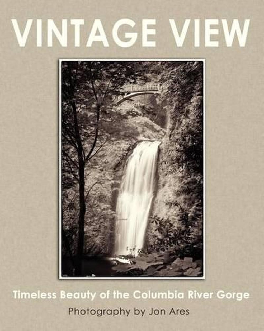 Vintage View Timeless Beauty of Columbia River Gorge by Jon Ares 2013 Paperback
