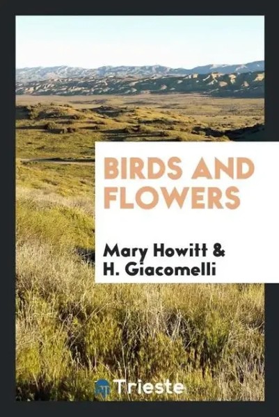 Mary Howitt (U. A.) | Birds And Flowers | Taschenbuch | Englisch (2017)-image
