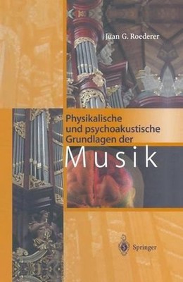 Physikalische und psychoakustische Grundlagen der Musik by Juan G. Roederer (Ger