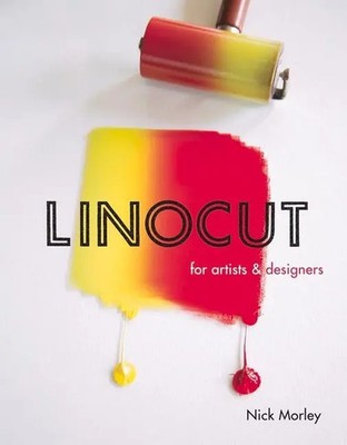 Linocut for Artists and Designers | Nick Morley | Taschenbuch | Englisch | 2016