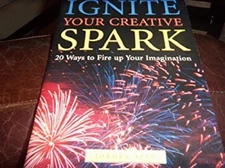 Ignite Your Creative Spark: 20 Ways to Fire up Your Imagination T