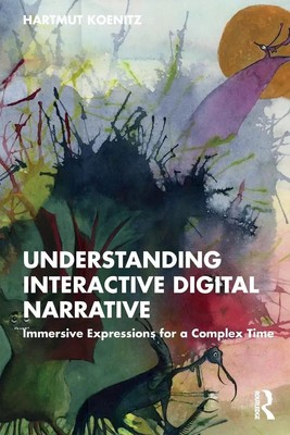Understanding Interactive Digital Narrative Hartmut Koenitz Taschenbuch Englisch