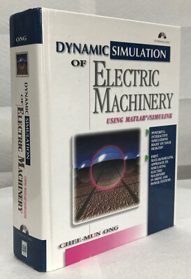 Dynamic Simulation of Electric Machinery MATLAB/SIMULINK, Chee-Mun Ong, HC w/CDR
