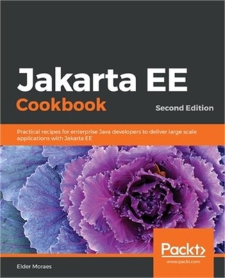 Jakarta EE Cookbook - Second Edition: Practical recipes for enterprise Java deve