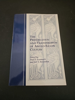 Preservation and Transmission of Anglo-Saxon Culture : Selected Papers from t...