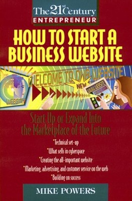 How to Start a Business Website: Start Up or Expand Into the Marketplace of ...