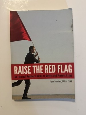 RAISE THE RED FLAG: AN INTERNAL AUDITOR S GUIDE TO DETECT By Lynn Fountain & Mba