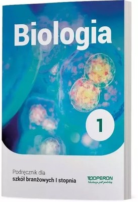 Biologia 1. Podręcznik dla szkół branżowych I stopnia (Biologia 1  Podreczn...)