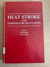 HEAT STROKE AND TEMPERATURE REGULATION. M KHOGALI. J.R.S. HALES, ACADEMIC PRESS.
