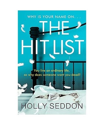 The Hit List: You live an ordinary life, so why does someone want you dead?: You