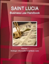 IBP USA St. Lucia Business Law Handbook Volum...