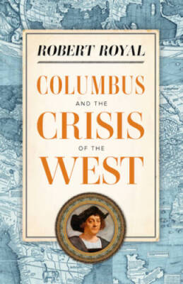 Columbus and the Crisis of the West - Paperback By Robert Royal - VERY GOOD