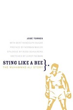 STING LIKE A BEE: THE MUHAMMAD ALI STORY By Jose Torres & Bert Randolph Sugar