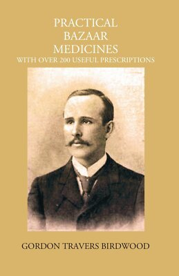 Practical Bazaar Medicines With Over 200 Useful Prescriptions [Hardcover]
