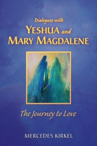 Thumbnail - Mercedes Kirkel Dialogues With Yeshua And Mary Magdale (taschenbuch)