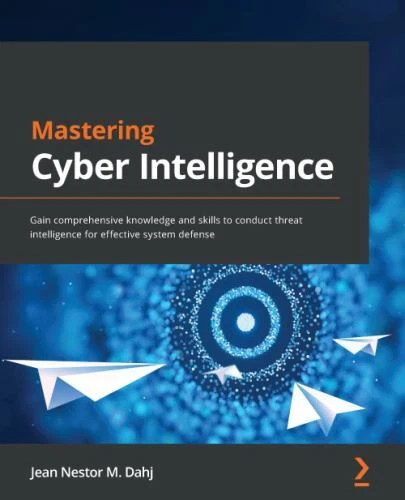 Mastering Cyber Intelligence: Gain comprehensive knowledge and skills to cond... - Picture 1 of 1