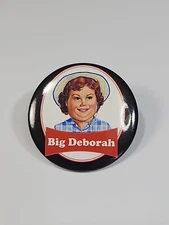 Big Deborah Button Pin Little Debbie Parody Humorous 