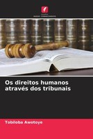 Tobiloba Awotoye | Os Direitos Humanos AtravéS Dos Tribunais | Taschenbuch