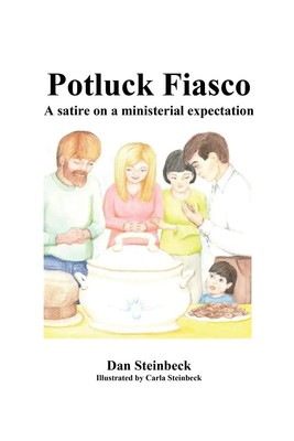 Potluck Fiasco A satire on a ministerial expectation Dan Steinbeck Taschenbuch