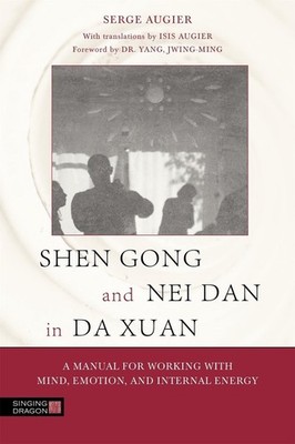 Shen Gong and Nei Dan in Da Xuan: A Manual for Working with Mind, Emotion, and I