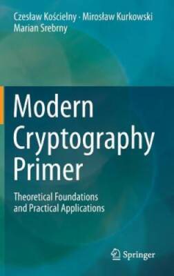 Modern Cryptography Primer: Theoretical Foundations and Practical Appli - GOOD