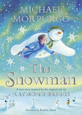 The Snowman: Inspired by the original story by Raymond... - Morpurgo, Michael