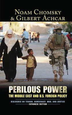 Perilous Power: The Middle East & U.S. Foreign Policy: Dialogues on Terror, ...