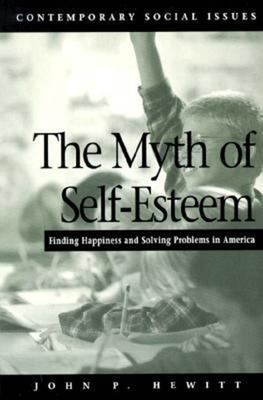 The Myth of Self-Esteem : Finding Happiness and Solving Problems 9780312137151| eBay