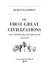 First Great Civilizations : Life in Mesopotamia, the Indus Valley