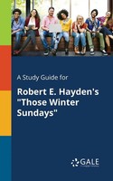 Cengage Learning Gale | A Study Guide For Robert E. Hayden's Those Winter...
