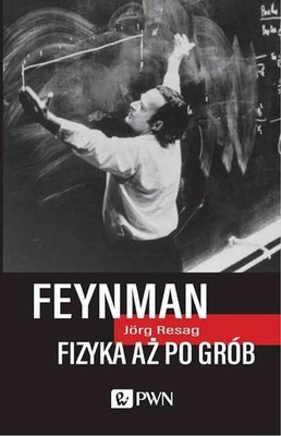 Feynman Fizyka aż po grób (az grob) JORG RESAG / PWN