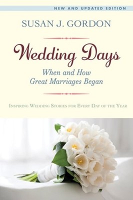 Wedding Days: When and How Great Marriages Began by Susan J Gordon: Used