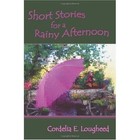 Short Stories for a Rainy Afternoon by Cordelia E Lougheed (Paperback / softback, 2009)