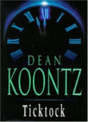 Ticktock By Dean Koontz. 9780747213987